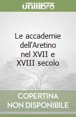 Spedito Oggi Le accademie dell‘Aretino nel XVII e XVIII secolo