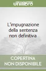 L‘impugnazione della sentenza non definitiva Ultima Occasione