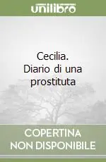 Ordina Subito Cecilia. Diario di una prostituta