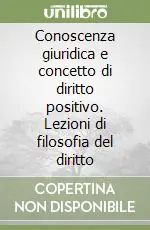 Conoscenza giuridica e concetto di diritto positivo. Lezioni di filosofia del diritto Prezzo Conveniente