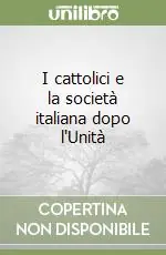 Pagamento Sicuro I cattolici e la società italiana dopo l‘Unità