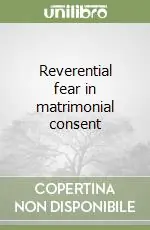 Occasione Reverential fear in matrimonial consent