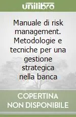 Manuale di risk management. Metodologie e tecniche per una gestione strategica nella banca Affare