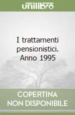 I trattamenti pensionistici. Anno 1995 Bestseller
