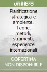 Nuova Collezione Pianificazione strategica e ambiente. Teorie, metodi, strumenti, esperienze internazionali