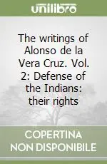 The writings of Alonso de la Vera Cruz. Vol. 2 Defense of the Indians their rights Offerta Del Giorno