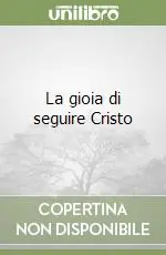 La gioia di seguire Cristo Offerta