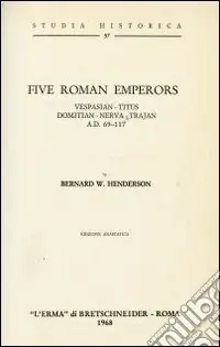 Promo Stagionale Five Roman emperors. Vespasian, Titus, Domitian, Nerva, Trajan (a. D. 69-177) (1927)