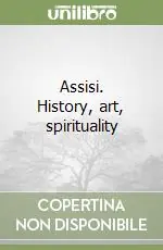 Assisi. History, art, spirituality Direttamente Dal Produttore