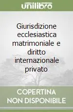 Offerta Del Giorno Giurisdizione ecclesiastica matrimoniale e diritto internazionale privato