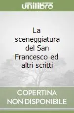 La sceneggiatura del San Francesco ed altri scritti Prezzo Basso