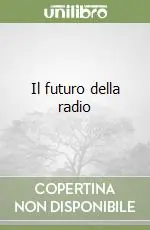 Il futuro della radio Ultime Pezzi