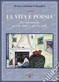 Affare La vita è poesia. Prendiamola per le rime e per la gola