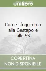 Ultime Pezzi Come sfuggimmo alla Gestapo e alle SS