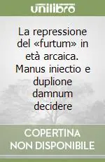 La repressione del «furtum» in età arcaica. Manus iniectio e duplione damnum decidere Promo Stagionale