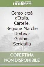 Cento città d‘Italia. Cartelle. Regione Marche Umbria Gubbio, Senigallia Scelto Dai Clienti