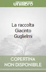 Ultimissimo Modello La raccolta Giacinto Guglielmi