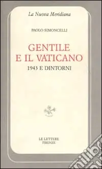 Solo Oggi Gentile e il Vaticano. 1943 e dintorni