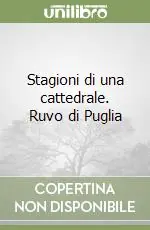 Stagioni di una cattedrale. Ruvo di Puglia Prezzo Scontato