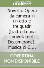Novella. Opera da camera in un atto e tre quadri (tratta da una novella del Decamerone). Musica di C. Brero Prezzo Basso