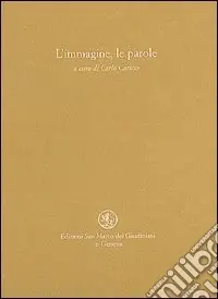 L‘immagine, le parole. Una scelta di poesie dall‘antichità ad oggi ispirate da opere d‘arte figurativa Economico