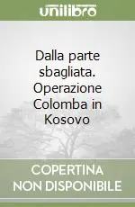 Must-Have Dalla parte sbagliata. Operazione Colomba in Kosovo