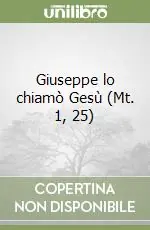 Giuseppe lo chiamò Gesù (Mt. 1, 25) Must-Have