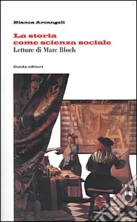 Saldi La storia come scienza sociale. Letture di Marc Bloch