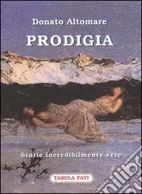 Prodigia. Storie incredibilmente vere Prezzo Basso