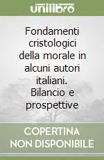 Ultima Occasione Fondamenti cristologici della morale in alcuni autori italiani. Bilancio e prospettive