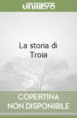 La storia di Troia Compra Adesso