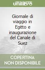 Reso Gratuito Giornale di viaggio in Egitto e inaugurazione del Canale di Suez