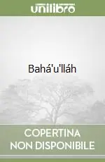 Bahá‘u‘lláh Ordina Subito