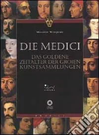 Reso Gratuito Die Medici. Das Zertalter der grossen Kunstsammlungen. Ediz. illustrata