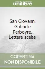 Prezzo Basso San Giovanni Gabriele Perboyre. Lettere scelte
