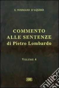 Pagamento Sicuro Commento alle Sentenze di Pietro Lombardo. Testo italiano e latino. Vol. 4