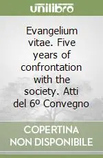 A Buon Prezzo Evangelium vitae. Five years of confrontation with the society. Atti del 6º Convegno