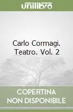 Affare Carlo Cormagi. Teatro. Vol. 2
