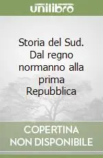 Storia del Sud. Dal regno normanno alla prima Repubblica Spedito Oggi