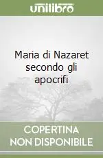 Quantità Limitata Maria di Nazaret secondo gli apocrifi