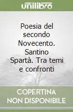 Poesia del secondo Novecento. Santino Spartà. Tra temi e confronti Spedizione Espresso