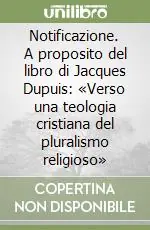 Bestseller Notificazione. A proposito del libro di Jacques Dupuis «Verso una teologia cristiana del pluralismo religioso»