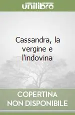Consegna Rapida Cassandra, la vergine e l‘indovina