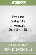 Per una fraternità universale. Scritti scelti Spedito Oggi