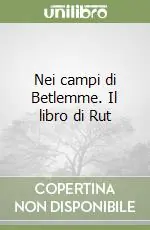 A Buon Prezzo Nei campi di Betlemme. Il libro di Rut