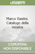 A Buon Prezzo Marco Gastini. Catalogo della mostra