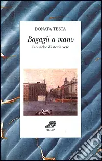 Nuova Collezione Bagagli a mano. Cronache di storie vere