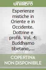 Esperienze mistiche in Oriente e in Occidente. Dottrine e profili. Vol. 4 Buddhismo tibetano, cinese, giapponese. Yi-king, tch‘An, zen Ultimissimo Modello