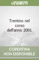 Novità Trentino nel corso dell‘anno 2001