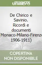 De Chirico e Savinio. Ricordi e documenti (Monaco-Milano-Firenze 1906-1911) Ultimissimo Modello